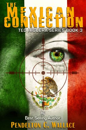 [Ted Higuera Series 03] • The Mexican Connection · Ted Higuera Series Book 3